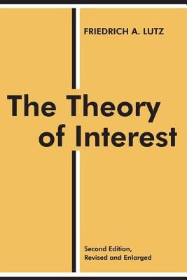 The Theory of Interest by Lutz, Friedrich A.