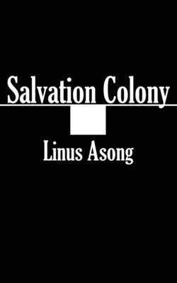 Salvation Colony by Asong, Linus