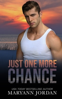 Just One More Chance: Baytown Boys Series by Jordan, Maryann