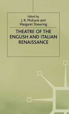 Theatre of the English and Italian Renaissance by Mulryne, J. R.