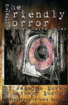 The Friendly Horror and Other Weird Tales by Burdge, Anthony
