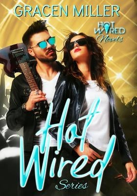 Hot Wired series by Miller, Gracen