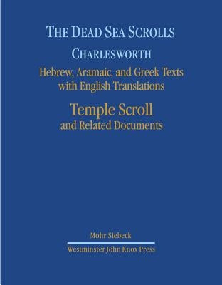 The Dead Sea Scrolls: Hebrew, Aramaic, and Greek Texts with English Translations: Volume 7: Temple Scroll and Related Documents by Charlesworth, James H.