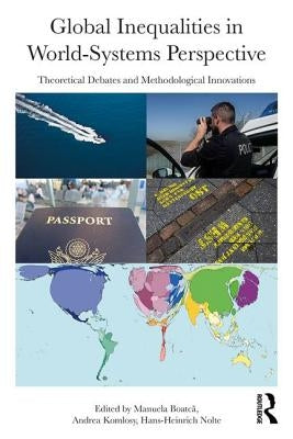Global Inequalities in World-Systems Perspective: Theoretical Debates and Methodological Innovations by Boatca, Manuela