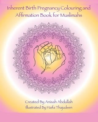 Inherent Birth Pregnancy Colouring Book and Affirmations for Muslimahs by Thajudeen, Haifa