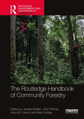 Routledge Handbook of Community Forestry by Bulkan, Janette