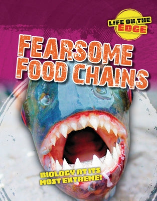 Fearsome Food Chains: Biology at Its Most Extreme! by Spilsbury, Louise A.