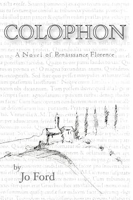 Colophon: A Novel of Renaissance Florence by Ford, Jo