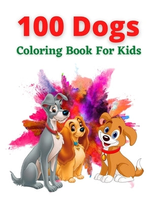 100 Dogs Coloring Book For Kids: An kids Coloring Book for Dog Lovers (Animal Coloring Books) by Coloring, Trendy