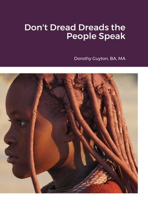 Don't Dread Dreads the People Speak by Guyton, Dorothy