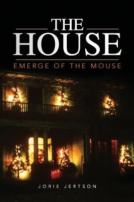 The House: Emerge of the Mouse by Jertson, Jorie