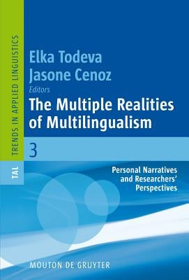 The Multiple Realities of Multilingualism: Personal Narratives and Researchers' Perspectives by Todeva, Elka