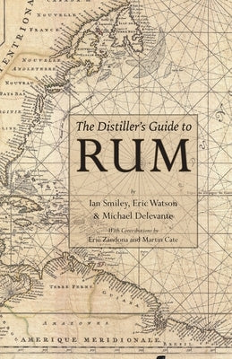 The Distiller's Guide to Rum by Smiley, Ian
