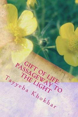 Gift of Life: Passageway to the Light by Rana, Sahar