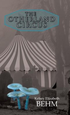 The Otherland Circus by Behm, Kelsey Elizabeth