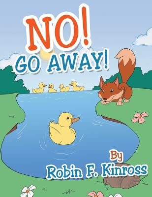 No! Go Away! by Kinross, Robin