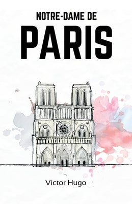 Notre-Dame de Paris by Hugo, Victor