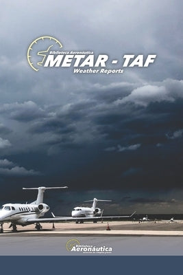 METAR TAF Weather Reports. Aviation weather. Pilot handbook: All about aviation weather reports by Conforti, Facundo