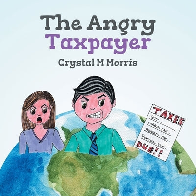 The Angry Taxpayer by Morris, Crystal M.