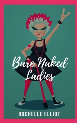 Bare Naked Ladies by Elliot, Rochelle
