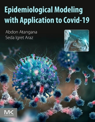 Epidemiological Modeling with Application to Covid-19 by Atangana, Abdon