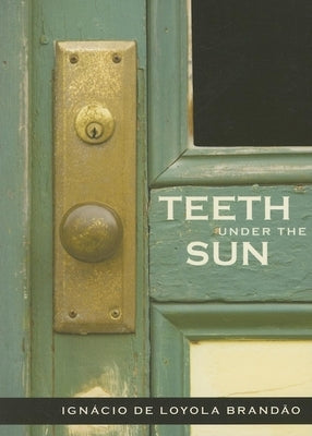 Teeth Under the Sun by Brandao, Ignacio De Loyola