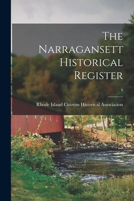 The Narragansett Historical Register; 9 by Rhode Island Citizens Historical Asso