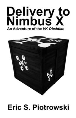Delivery to Nimbus X: An Adventure of the VK Obsidian by Piotrowski, Eric