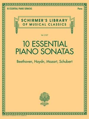 10 Essential Piano Sonatas - Beethoven, Haydn, Mozart, Schubert: Schirmer's Library of Musical Classics - Volume 2137 by Hal Leonard Corp