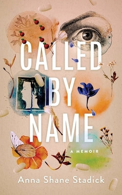 Called by Name: A Memoir by Stadick, Anna Shane