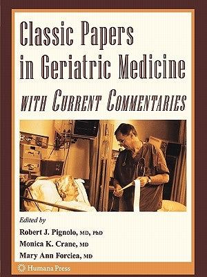 Classic Papers in Geriatric Medicine with Current Commentaries by Pignolo, Robert J.