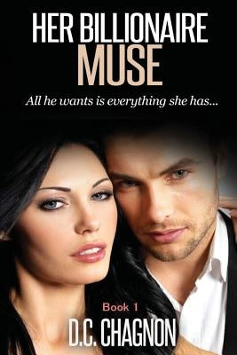 Her Billionaire Muse, Book 1 by Chagnon, D. C.