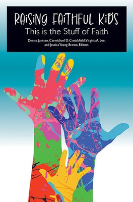 Raising Faithful Kids: This Is the Stuff of Faith by Janssen, Denise