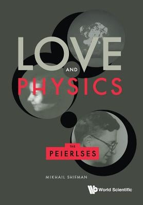 Love and Physics: The Peierlses by Shifman Mikhail