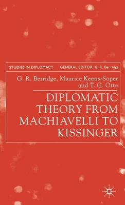 Diplomatic Theory from Machiavelli to Kissinger by Berridge, G.