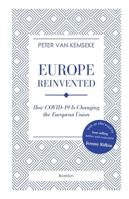 Europe Reinvented: How COVID-19 Is Changing the European Union by Van Kemseke, Peter