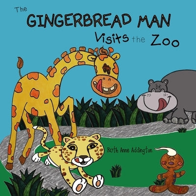 The Gingerbread Man Visits the Zoo by Addington, Ruth Ann