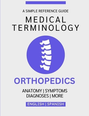 Orthopedics Medical Terminology Guide (English & Spanish) by Chacón, Nathan