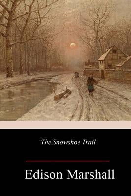 The Snowshoe Trail by Marshall, Edison