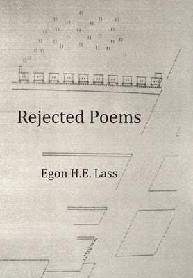 Rejected Poems by Lass, Egon H. E.