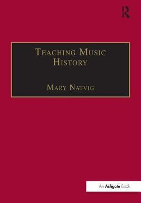 Teaching Music History by Natvig, Mary