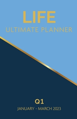 Life Ultimate Planner: Q1 January - March 2023 by Jackson, Cheryl