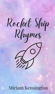 Rocket Ship Rhymes by Kensington, Miriam