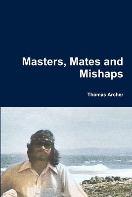 Masters, Mates and Mishaps by Archer, Thomas