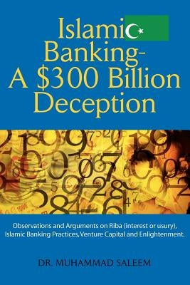 Islamic Banking - A $300 Billion Deception by Saleem, Muhammad