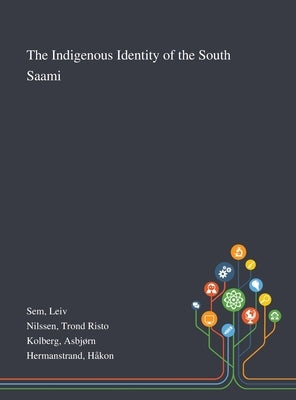 The Indigenous Identity of the South Saami by Sem, Leiv