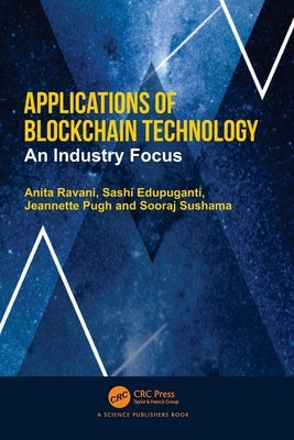 Applications of Blockchain Technology: An Industry Focus by Ravani, Anita