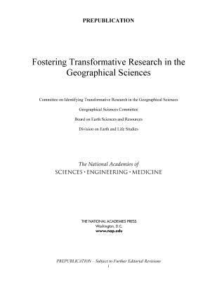 Fostering Transformative Research in the Geographical Sciences by National Academies of Sciences Engineeri