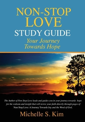 Non-Stop Love Study Guide: Your Journey Towards Hope by Kim, Michelle S.
