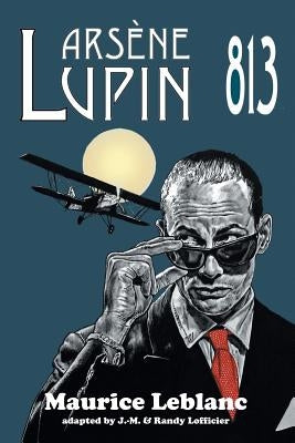 Arsene Lupin: 813 by LeBlanc, Maurice